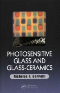 BORRELLI - Photosensitive Glass and Glass-Ceramics