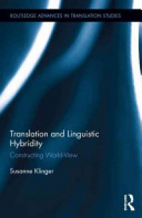 Susanne Klinger - Translation and Linguistic Hybridity: Constructing World-View