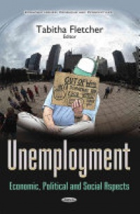 Tabitha Fletcher - Unemployment: Economic, Political & Social Aspects