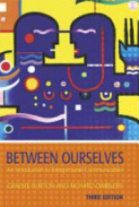 Burton G. - Between Ourselves: An Introduction to Interpersonal Communication