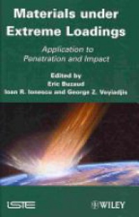 Georges Voyiadjis,Eric Buzaud,Ioan R. Ionescu - Materials under Extreme Loadings: Application to Penetration and Impact