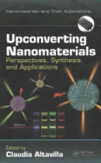 Claudia Altavilla - Upconverting Nanomaterials: Perspectives, Synthesis, and Applications