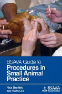 Nick Bexfield,Karla Lee - BSAVA Guide to Procedures in Small Animal Practice