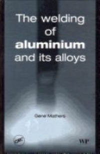 Mathers G. - The Welding of Aluminium and its Alloys