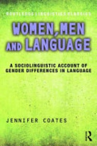 Jennifer Coates - Women, Men and Language: A Sociolinguistic Account of Gender Differences in Language