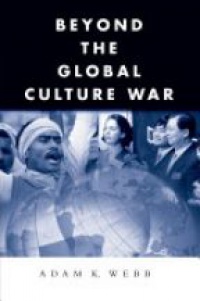 Adam K. Webb - Beyond the Global Culture War