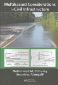 Mohammed M. Ettouney, Sreenivas Alampalli - Multihazard Considerations in Civil Infrastructure