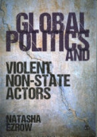 Natasha Ezrow - Global Politics and Violent Non-state Actors