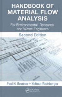 Paul H. Brunner, Helmut Rechberger - Handbook of Material Flow Analysis: For Environmental, Resource, and Waste Engineers, Second Edition