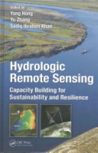Yang Hong, Yu Zhang, Sadiq Ibrahim Khan - Hydrologic Remote Sensing: Capacity Building for Sustainability and Resilience