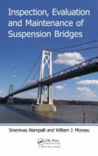 Sreenivas Alampalli, William J. Moreau - Inspection, Evaluation and Maintenance of Suspension Bridges