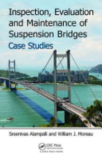 Sreenivas Alampalli, William J. Moreau - Inspection, Evaluation and Maintenance of Suspension Bridges Case Studies