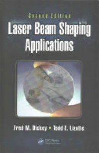 Fred M. Dickey, Todd E. Lizotte - Laser Beam Shaping Applications
