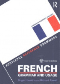 Roger Hawkins, Richard Towell - French Grammar and Usage + Practising French Grammar