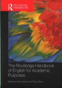 Ken Hyland, Philip Shaw - The Routledge Handbook of English for Academic Purposes