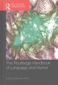 Salvatore Attardo - The Routledge Handbook of Language and Humor
