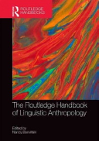 Nancy Bonvillain - The Routledge Handbook of Linguistic Anthropology