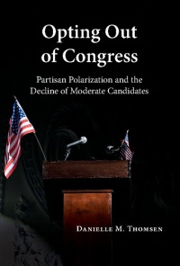 Danielle M. Thomsen - Opting Out of Congress: Partisan Polarization and the Decline of Moderate Candidates