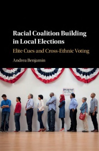 Andrea Benjamin - Racial Coalition Building in Local Elections: Elite Cues and Cross-Ethnic Voting
