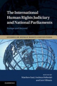 Matthew Saul, Andreas F?llesdal, Geir Ulfstein - The International Human Rights Judiciary and National Parliaments: Europe and Beyond
