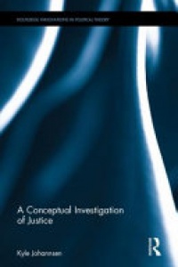 Kyle Johannsen - A Conceptual Investigation of Justice