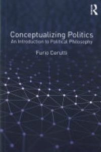 Furio Cerutti - Conceptualizing Politics: An Introduction to Political Philosophy