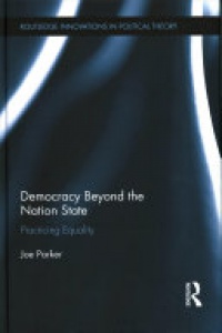 Joe Parker - Democracy Beyond the Nation State: Practicing Equality