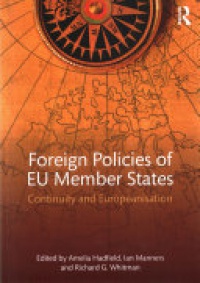Amelia Hadfield, Ian Manners, Richard G. Whitman - Foreign Policies of EU Member States: Continuity and Europeanisation