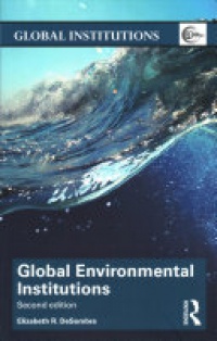 Elizabeth R. DeSombre - Global Environmental Institutions
