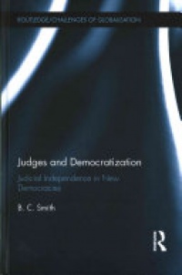 B. C. Smith - Judges and Democratization: Judicial Independence in New Democracies