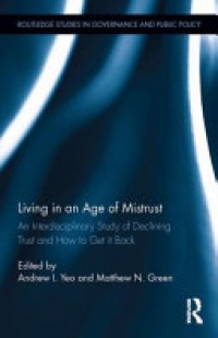 Andrew I. Yeo, Matthew N. Green - Living in an Age of Mistrust: An Interdisciplinary Study of Declining Trust and How to Get it Back