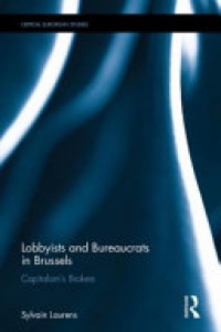 Sylvain Laurens - Lobbyists and Bureaucrats in Brussels: Capitalism’s Brokers