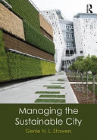 Genie N. L. Stowers - Managing the Sustainable City
