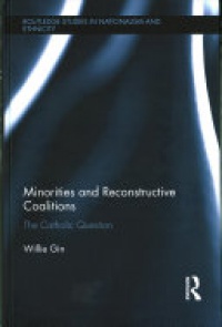 Willie Gin - Minorities and Reconstructive Coalitions: The Catholic Question