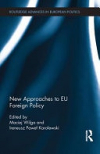 Maciej Wilga, Ireneusz Pawel Karolewski - New Approaches to EU Foreign Policy