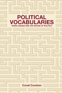 Conal Condren - Political Vocabularies: Word Change and the Nature of Politics