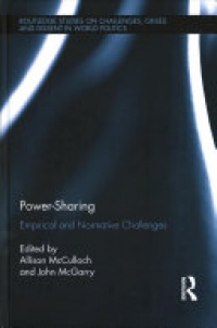 Allison McCulloch, John McGarry - Power-Sharing: Empirical and Normative Challenges