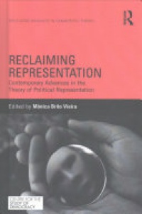 Monica Brito Vieira - Reclaiming Representation: Contemporary Advances in the Theory of Political Representation