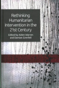Aiden Warren, Damian Grenfell - Rethinking Humanitarian Intervention in the 21st Century