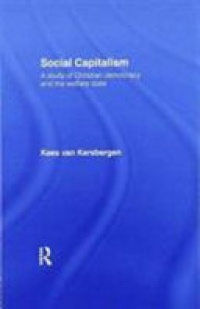 Kees van Kersbergen - Social Capitalism: A Study of Christian Democracy and the Welfare State