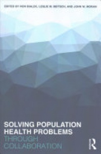 Ron Bialek, Leslie M. Beitsch, John W. Moran - Solving Population Health Problems through Collaboration