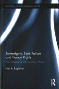 Neil A. Englehart - Sovereignty, State Failure and Human Rights: Petty Despots and Exemplary Villains