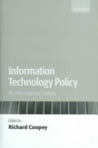 Coopey R. - Information Technology Policy: An International History