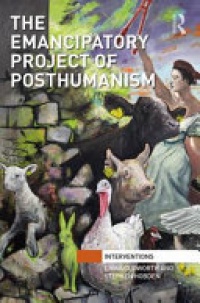 Erika Cudworth, Stephen Hobden - The Emancipatory Project of Posthumanism