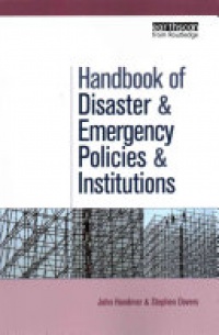 John Handmer, Stephen Dovers - The Handbook of Disaster and Emergency Policies and Institutions