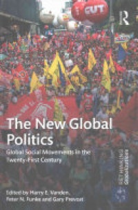 Harry E. Vanden, Peter N. Funke, Gary Prevost - The New Global Politics: Global Social Movements in the Twenty-First Century