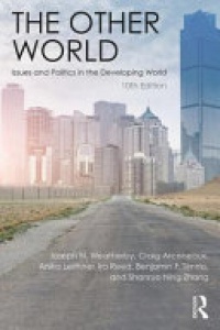 Joseph N. Weatherby, Craig Arceneaux, Anika Leithner, Ira Reed, Benjamin F. Timms, Shanruo Ning Zhang - The Other World: Issues and Politics in the Developing World