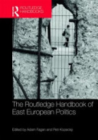 Adam Fagan, Petr Kopecký - The Routledge Handbook of East European Politics