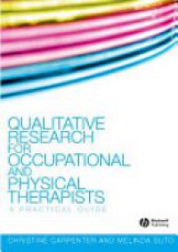 Carpenter - Qualitative Research for Occupational and Physical Therapists: A Practical Guide