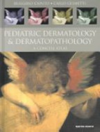 Ruggero Caputo,Carlo Gelmetti - Pediatric Dermatology and Dermatopathology: A Concise Atlas